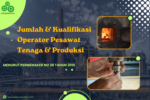 k3, ahlik3, kementrian, kementrianRI, kemnaker, sertifikasi,lisensik3, pjk3,safety, tanur, Penggerak Mula, CNC, perkakas, bubut, Operator Pesawat Tenaga dan Produksi, Sertifikasi Operator Pesawat Tenaga dan Produksi, Pelatihan Operator Pesawat Tenaga dan Produksi, Operator Kelas I, Operator Kelas II, dan Sertifikasi Kemnaker Operator Pesawat Tenaga dan Produksi