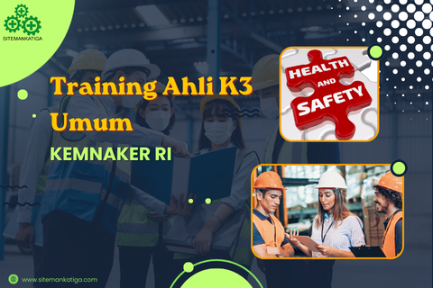 ahlik3, ahlik3umum, k3, kementrian, kementrianRI, kemnaker, lisensik3, pjk3, safety, sertifikasi, HSE, Ahli K3 Umum, Petugas P3K