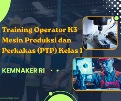 cnc, K3indonesia, kemnaker, kemnakerRI, KeselamatanKerja, operator PTP, Operator Produksi, PelatihanK3, pjk3, sertifikasik3, SertifikasiKemnaker, SIO, sitemankatiga, SMK3, TrainingIndonesia, TrainingK3, Operator mesin tanur, Operator mesin gerinda, Operator mesin CNC, Operator Pesawat Tenaga dan Produksi