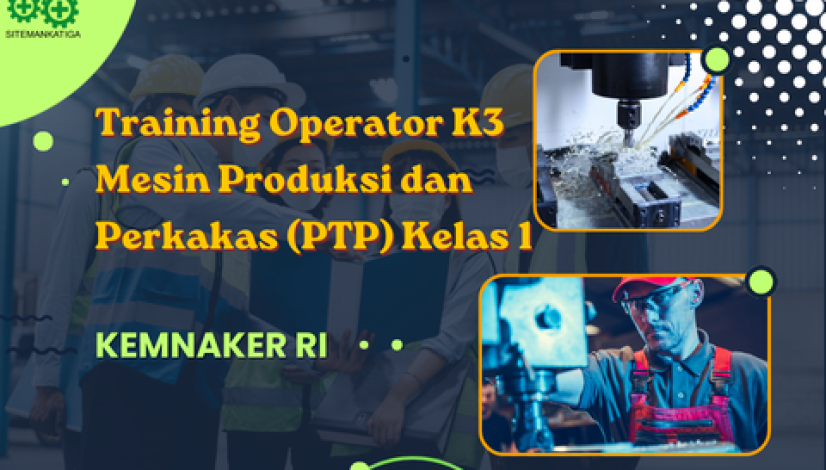 cnc, K3indonesia, kemnaker, kemnakerRI, KeselamatanKerja, operator PTP, Operator Produksi, PelatihanK3, pjk3, sertifikasik3, SertifikasiKemnaker, SIO, sitemankatiga, SMK3, TrainingIndonesia, TrainingK3, Operator mesin tanur, Operator mesin gerinda, Operator mesin CNC, Operator Pesawat Tenaga dan Produksi