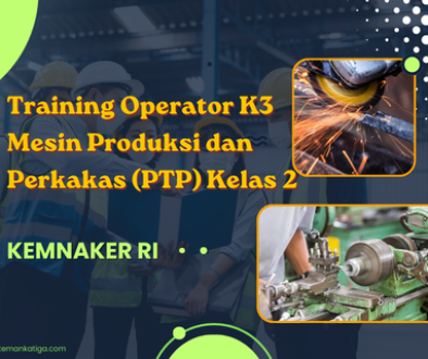 cnc, K3indonesia, kemnaker, kemnakerRI, KeselamatanKerja, operator PTP, Operator Produksi, PelatihanK3, pjk3, sertifikasik3, SertifikasiKemnaker, SIO, sitemankatiga, SMK3, TrainingIndonesia, TrainingK3, Operator mesin tanur, Operator mesin gerinda, Operator mesin CNC, Operator Pesawat Tenaga dan Produksi
