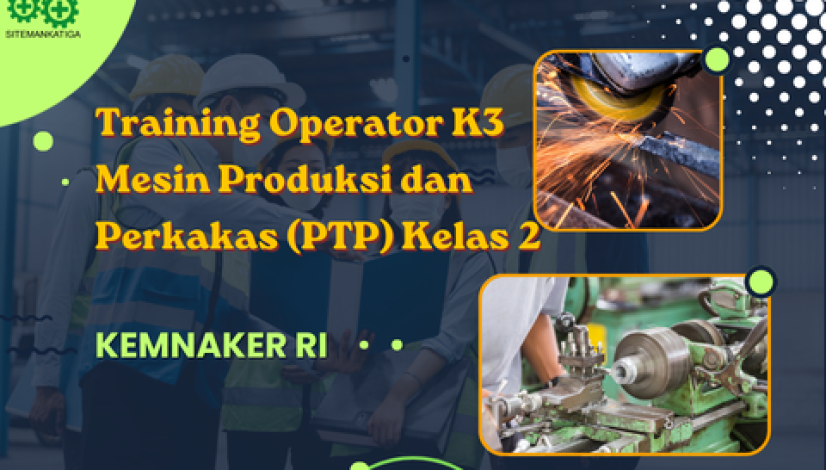 cnc, K3indonesia, kemnaker, kemnakerRI, KeselamatanKerja, operator PTP, Operator Produksi, PelatihanK3, pjk3, sertifikasik3, SertifikasiKemnaker, SIO, sitemankatiga, SMK3, TrainingIndonesia, TrainingK3, Operator mesin tanur, Operator mesin gerinda, Operator mesin CNC, Operator Pesawat Tenaga dan Produksi